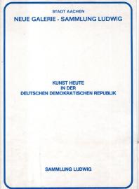 Stadt Aachen. Neue Galerie-Sammlung Ludwig. Kunst heute in der Deutschen Demokratischen Republik. 13.1.-18.3. 1979. 