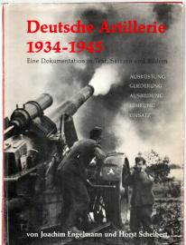 Deutsche Artillerie 1934 - 1945. Eine Dokumentation in Text, Skizzen und Bildern. Ausrüstung. Gliederung. Ausbildung. Führung. Einsatz