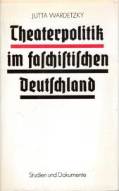 Theaterpolitik im faschistischen Deutschland. Studien und Dokumente.