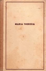 Maria Theresia. Geschichticher Roman 