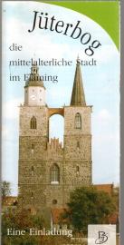 Jüterbog die mittelalterliche Stadt im Fläming - Eine Einladung. 