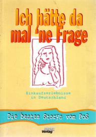 Ich hätte da mal 'ne Frage : Einkaufserlebnisse in Deutschland ; die besten Storys vom PoS