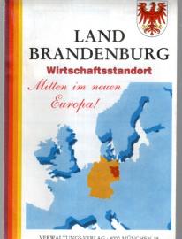 Land Brandenburg Wirtschaftsstandort : Mitten im neuen Europa! 