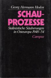 Schauprozesse. Stalinistische Säuberungen in Osteuropa 1948-54