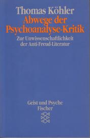 Abwege der Psychoanalyse-Kritik: Zur Unwissenschaftlichkeit der Anti-Freud-Literatur