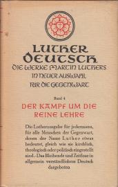 Die Werke Martin Luthers - Bd. 4. Der Kampf um die reine Lehre