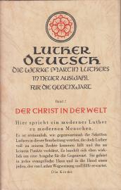 Die Werke Martin Luthers - Band 7 : Der Christ in der Welt 