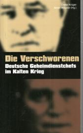 Die Verschworenen : Deutsche Geheimdienstchefs im Kalten Krieg.