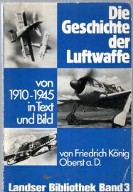 Die Geschichte der Luftwaffe, von 1910 - 1945 in Text und Bild