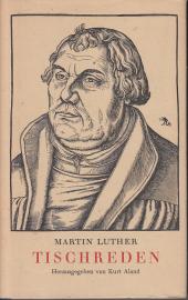Martin Luther. Tischreden. Herausgegeben von Kurt Aland 