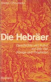 Die Hebräer. Geschichte und Kultur zur Zeit der Könige und Propheten.