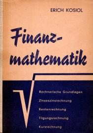 Finanzmathematik: Zinseszins-, Renten-, Tilgungs-, Kurs- und Rentabilitätsrechnung