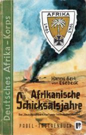 Afrikanische Schicksalsjahre : Das Deutsche Afrika-Korps unter Feldmarschall Rommel