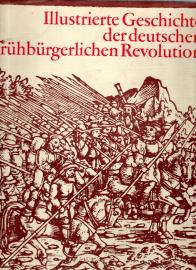 Illustrierte Geschichte der deutschen frühbürgerlichen Revolution.