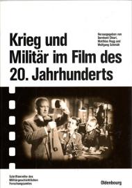 Krieg und Militär im Film des 20. Jahrhunderts: Herausgegeben im Auftrag des Militärgeschichtlichen Forschungsamtes