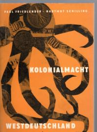 Kolonialmacht Westdeutschland : Zum Wesen, zu den Besonderheiten udn Methoden des westdeutschen Neokolonialismus