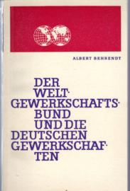 Die Weltgewerkschaftsbund und die deutschen Gewerkschaften : Zwei Jahrzehnte Kampf des WGB und des FDGB zur Lösung der deutschen Frage