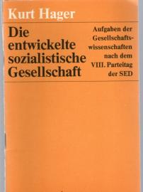 Die entwickelte sozialistische Gesellschaft. Aufgaben der Gesellschaftswissenschaften nach dem VIII.Parteitag der SED