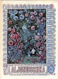 Aljonuschka - Russische Volksmärchen. Aus dem Russischen von Thea-Marianne Bobrowski. 