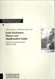 Ernst Teichmann, Pfarrer vom Waldfriedhof Halbe: Briefe und Aufzeichnungen 1950 bis 1983