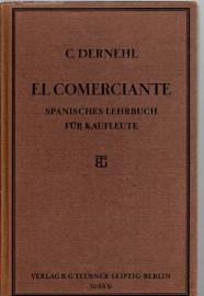 El Comerciante - Spanisches Lehrbuch für Kaufleute, kaufmännische Fortbildungsschulen, Handelschulen und verwandte Anstalten 