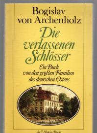 Die verlassenen Schlösser.  Ein Buch von den großen Familien des deutschen Ostens.