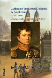 Guillaume Emmanuel Guignard de Saint-Priest: (1776 – 1814) „Französischer“ General am Rhein