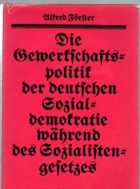 Die Gewerkschaftspolitik der deutschen Sozialdemokratie während des Sozialistengesetzes