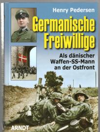 Germanische Freiwillige : Als dänischer Waffen-SS-Mann an der Ostfront.