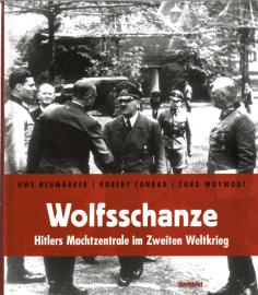 Wolfsschanze : Hitlers Machtzentrale im Zweiten Weltkrieg 