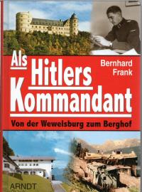 Als Hitlers Kommandant. Von der Wewelsburg zum Berghof
