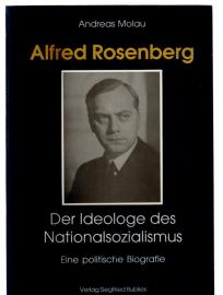Alfred Rosenberg: Der Ideologe des Nationalsozialismus. Eine politische Biografie