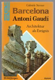 Barcelona: Antoni Gaudi y Cornet. Architektur als Ereignis.