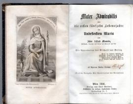 Mater Admirabilis oder Die ersten fünfzehn Lebensjahre der unbefleckten Maria