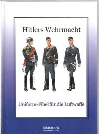 Hitlers Wehrmacht: Uniform-Fibel für die Luftwaffe