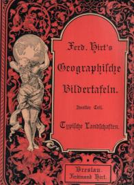 Ferdinand Hirt's Geographische Bildertafeln. Zweiter Teil: Typische Landschaften