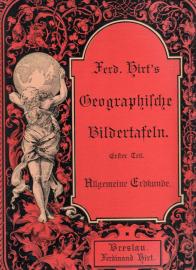 Ferdinand Hirt's geographische Bildertafeln. Erster Teil: Allgemeine Erdkunde.