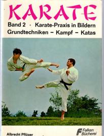 Karate. Band 2. Karate-Praxis in Bildern : Grundtechniken, Kampf, Katas; mit d. Prüfungsordnung f. Karate-Kyu-Grade.