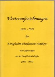 Wetteraufzeichnungen 1876 - 1925 der Königlichen Oberförsterei Staakow mit Ergänzungen aus der Oberförsterei Colpin (1862-1902)
