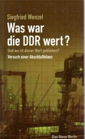 Was war die DDR wert?: Und wo ist dieser Wert geblieben? Versuch einer Abschlußbilanz