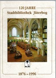 120 Jahre Stadtbibliothek Jüterbog 1876 - 1996.
