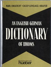 An English-German Dictionary of Idioms: Idiomatic and Figurative English Expressions With German Translations