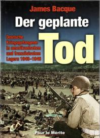 Der geplante Tod: Deutsche Kriegsgefangene in amerikanischen und französischen Lagern 1945-1946