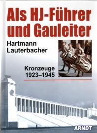 Als HJ-Führer und Gauleiter: Kronzeuge 1923–1945