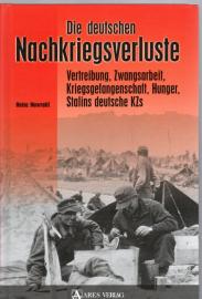 Die deutschen Nachkriegsverluste: Vertreibung, Zwangsarbeit, Kriegsgefangenschaft, Hunger, Stalins deutsche KZs
