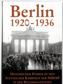 Berlin 1920 - 1936 : historischer Führer zu den Stätten der Kampfzeit der NSDAP in der Reichshauptstadt