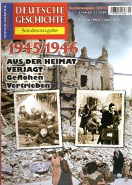 Deutsche Geschichte - Sonderausgabe 1/2016: 1945/1946 Aus der Heimat verjagt Geflohen Vertrieben 
