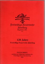 120 Jahre Freiwillige Feuerwehr Jüterbog. Festschrift anläßlich des 120jährigen Jubiläums der Freiwilligen Feuerwehr Jüterbog.