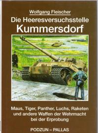 Die Heeresversuchsstelle Kummersdorf : Maus, Tiger, Panther, Luchs, Raketen und andere Waffen der Wehrmacht bei der Erprobung