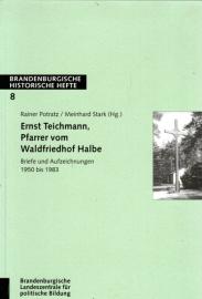 Ernst Teichmann, Pfarrer vom Waldfriedhof Halbe: Briefe und Aufzeichnungen 1950 bis 1983